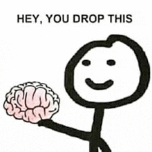 Hey You Dropped This Hey You Dropped Your Brain GIF - Hey You Dropped This Hey You Dropped Your Brain Meme To My Friend GIFs