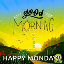 a picture of a landscape with the words " good morning happy monday "