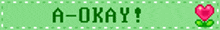 a green sign that says a-okay and a pink heart