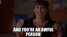 Glee Rachel Berry GIF - Glee Rachel Berry And Youre An Awful Person GIFs