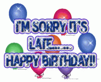belated birthday sorry