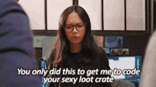 you only did this to get me to code your sexy loot crate loot crate sexy programmer nerd