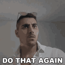 Do That Again Rudy Ayoub GIF - Do That Again Rudy Ayoub Do It One More Time GIFs