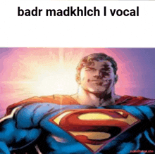 a cartoon of superman with the words badr madkhlch i vocal on the bottom