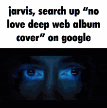 Jarvis No Love Deep Web GIF - Jarvis No Love Deep Web GIFs