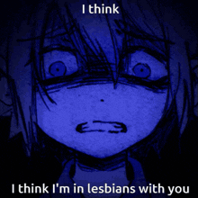 a drawing of a girl with the words " i think i 'm in lesbians with you " on the bottom