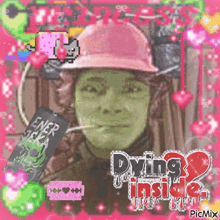 a picture of a man with a pink hard hat and the words dying inside