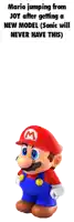a picture of mario jumping from joy after getting a new model ( sonic will never have this ) .