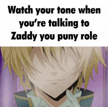 a picture of a man with a caption that says watch your tone when you 're talking to zaddy you puny role