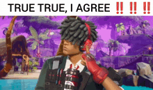 a man with dreadlocks and headphones says true true i agree !!!
