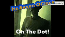 7 O'Clock On The Dot GIF - 7 O'Clock On The Dot Crack Rock GIFs