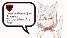 a cartoon of a cat with a speech bubble that says i really should join phoenix corporation ara ara