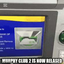 an atm machine that says murphy club 2 is now relased