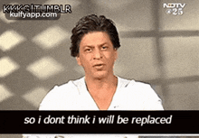 Kkkg|Tumblrnotv25so I Dont Think I Will Be Replaced.Gif GIF - Kkkg|Tumblrnotv25so I Dont Think I Will Be Replaced Shah Rukh Khan Person GIFs