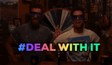 a man wearing sunglasses and a t-shirt that says ' deal with it ' on it