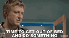 Time To Get Out Of Bed And Do Something Johnny Lawrence GIF