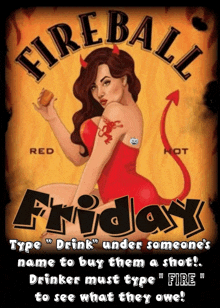 a poster that says fireball friday type " drink " under someone 's name to buy them a shot "