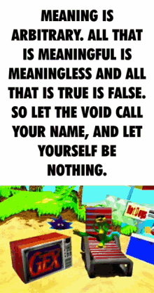 meaningless meaning is arbitrary gex the void beckons thevoidwillcallyourname