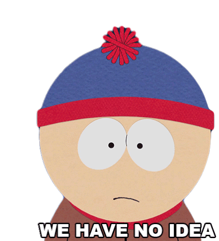 We Have No Idea Stan Marsh Sticker - We Have No Idea Stan Marsh South Park Stickers