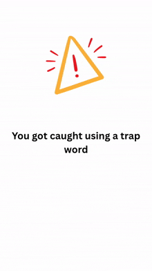 a yellow triangle with a red exclamation point and the words " you got caught using a trap word "
