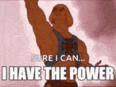 He Man I Have The Power GIF - He Man I Have The Power Sword GIFs