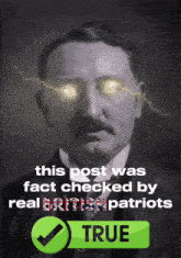 a black and white photo of a man with lightning coming out of his eyes and the words this post was fact checked by real british patriot