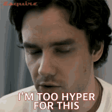 Im Too Hyper For This Liam Payne GIF - Im Too Hyper For This Liam Payne Esquire GIFs