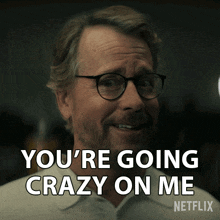 Youre Going Crazy On Me Tom Lockwood GIF - Youre Going Crazy On Me Tom Lockwood You GIFs