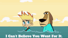 johnny test i cant believe you went for it i cant believe you felt for it you went for it you felt for it