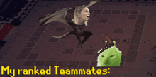 a cartoon of a woman with wings and the words " my ranked teammates " above her