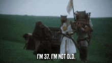 I’m 37 I’m Not Old Monty Python GIF - I’m 37 I’m Not Old Monty Python Monty Python And The Holy Grail GIFs