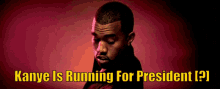 Kanye Is Running For President Kanye For President GIF - Kanye Is Running For President Kanye For President Kanye GIFs