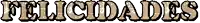 the word felicidades is written in a foreign language on a white background