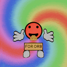 a cartoon character giving a thumbs up and holding a sign that says for orb