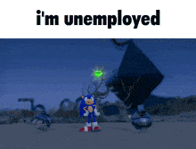 a cartoon of sonic the hedgehog with the words i 'm unemployed below him