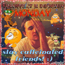 a picture of a man with a smiley face and the words " it is definitely monday stay caffeinated friends "