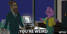 a cartoon of a man and a purple cat saying you 're weird on netflix