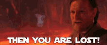 Star Wars Then You Are Lost GIF - Star Wars Then You Are Lost GIFs