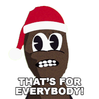 Thats For Everybody Mr Hankey Sticker - Thats For Everybody Mr Hankey Season4ep17a Very Crappy Christmas Stickers