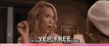 a woman is talking to another woman in a room and saying `` yep free i 'm sure you are . ''