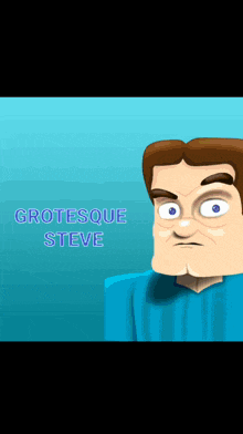 a cartoon of a man with grotesque steve written on the bottom