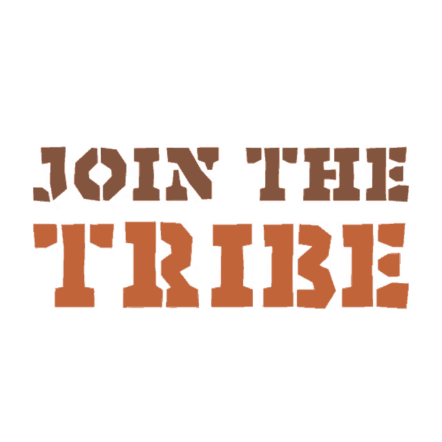 JOIN THE TRIBE