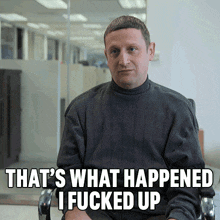 That'S What Happened I Fucked Up I Think You Should Leave With Tim Robinson GIF