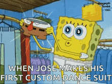 a cartoon of spongebob holding a drum with the caption when jose makes his first custom dance suit
