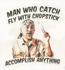 a poster that says man who catch fly with chopstick