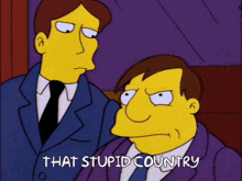 a cartoon character says that stupid country in front of another character