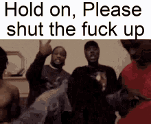 Hold On Please Shut The Fuck Up Gani GIF - Hold On Please Shut The Fuck Up Gani Chief Keef GIFs