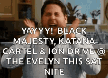 a man is screaming in a kitchen with the words black majesty katana cartel and ion drive at the evelyn this sat nite