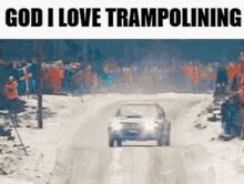 God I Love Trampolining Rally GIF - God I Love Trampolining Rally Car GIFs
