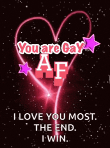 a pink heart with the words " you are gay af " written on it